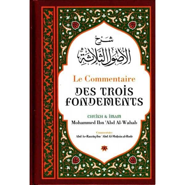 Le commentaire des 3 fondements de Muhammad Ibn Adb Al Wahhab par Adb Ar-Razzaq Al Badr.